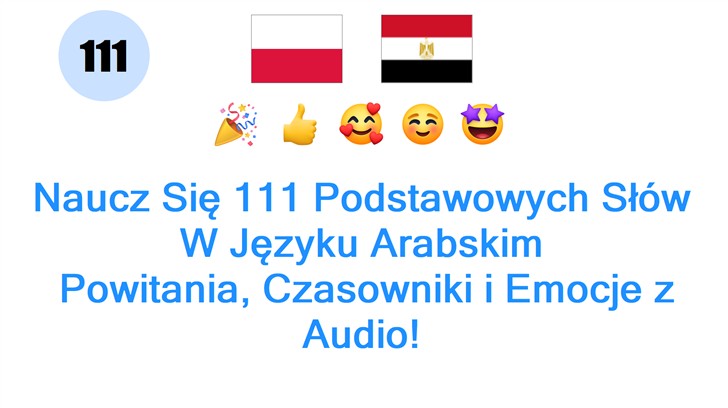 Naucz Się 111 Podstawowych Słów W Języku Arabskim: Powitania, Czasowniki i Emocje z Audio!